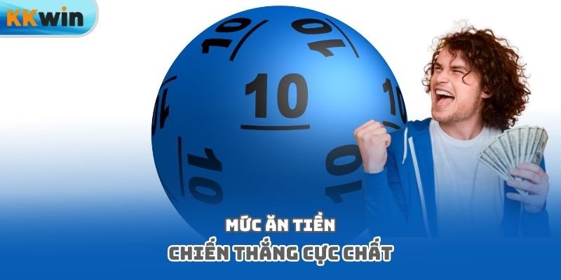 Mức ăn tiền chiến thắng cực chất