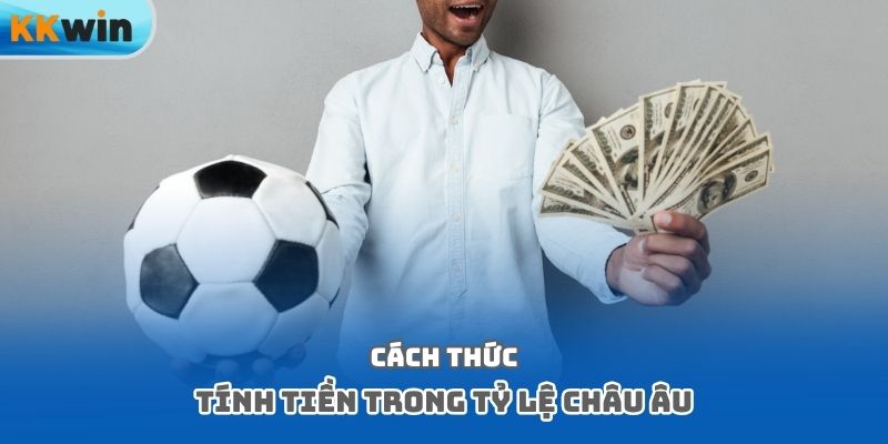 Cách thức tính tiền trong tỷ lệ châu Âu