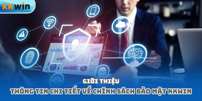Giới thiệu thông tin chi tiết về chính sách bảo mật Kkwin