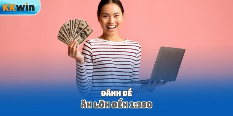 Đánh đề ăn lớn đến 1:350