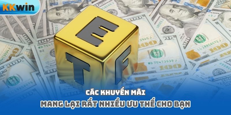 Các khuyến mãi mang lại rất nhiều ưu thế cho bạn