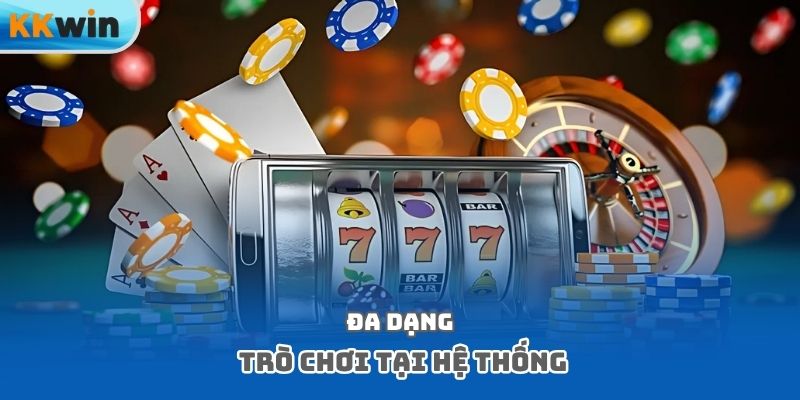 Đa dạng trò chơi tại hệ thống