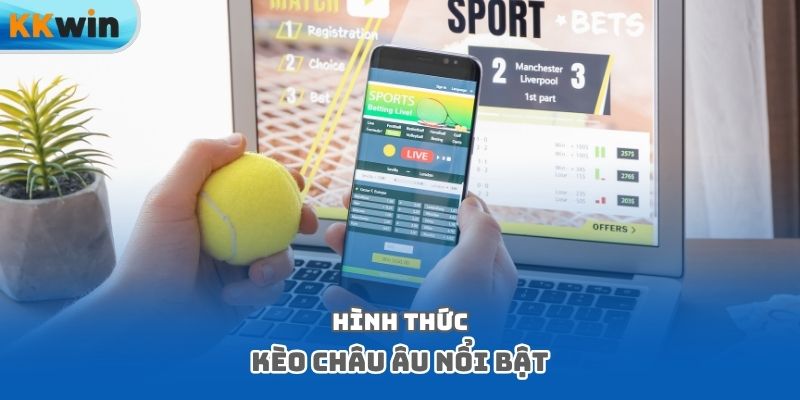 Hình thức kèo châu Âu nổi bật