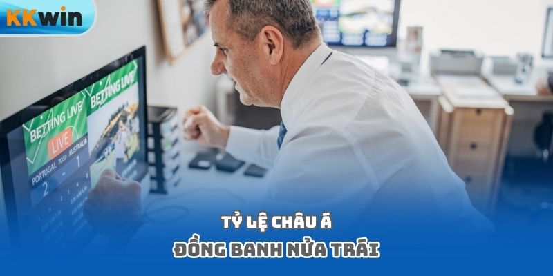 Tỷ lệ châu Á đồng banh nửa trái