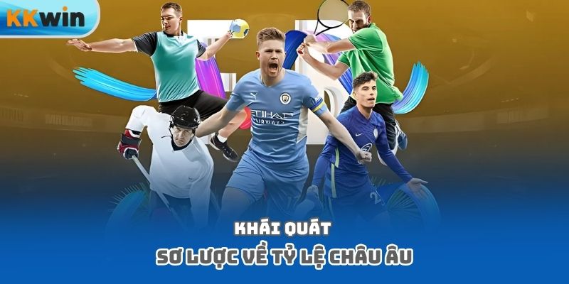 Khái quát sơ lược về tỷ lệ châu Âu