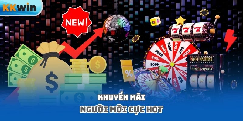 Khuyến mãi người mới cực hot