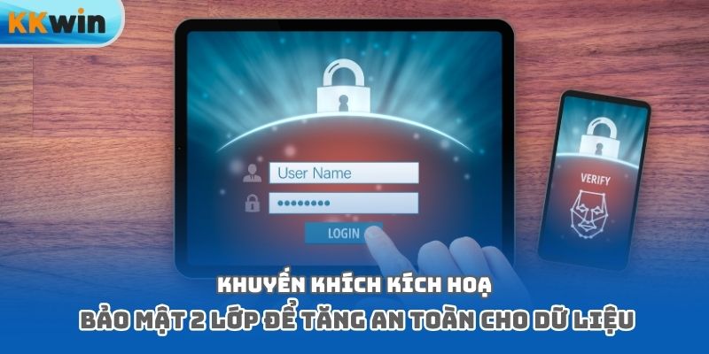 Khuyến khích kích hoạt bảo mật 2 lớp để tăng an toàn cho dữ liệu