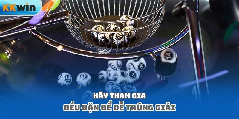 Hãy tham gia đều đặn để dễ trúng giải