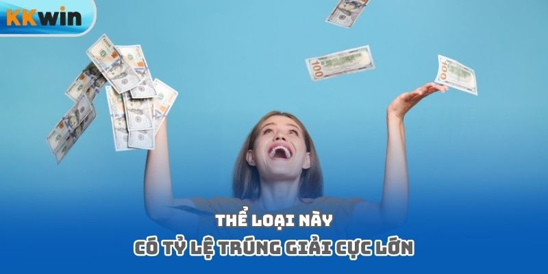 Thể loại này có tỷ lệ trúng giải cực lớn