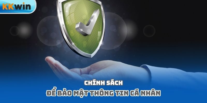 Chính sách để bảo mật thông tin cá nhân