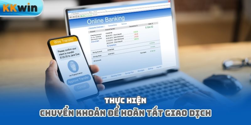 Thực hiện chuyển khoản để hoàn tất giao dịch