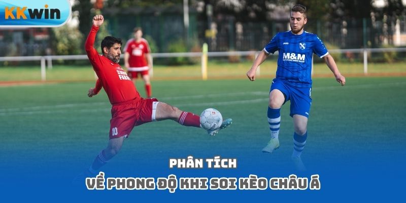 Phân tích về phong độ khi soi kèo châu Á