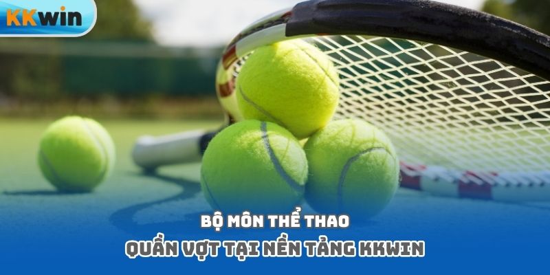 Bộ môn thể thao quần vợt tại nền tảng Kkwin