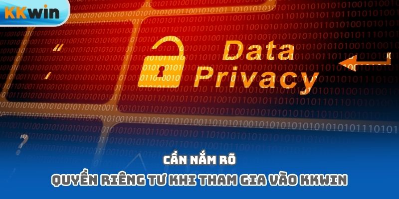 Cần nắm rõ quyền riêng tư khi tham gia vào Kkwin