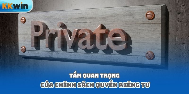 Tầm quan trọng của chính sách quyền riêng tư