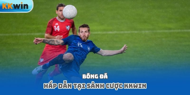 Bóng đá hấp dẫn tại sảnh cược Kkwin