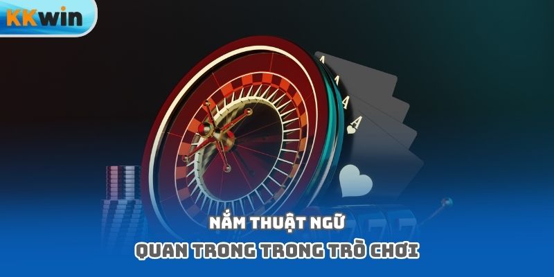 Nắm thuật ngữ quan trong trong trò chơi