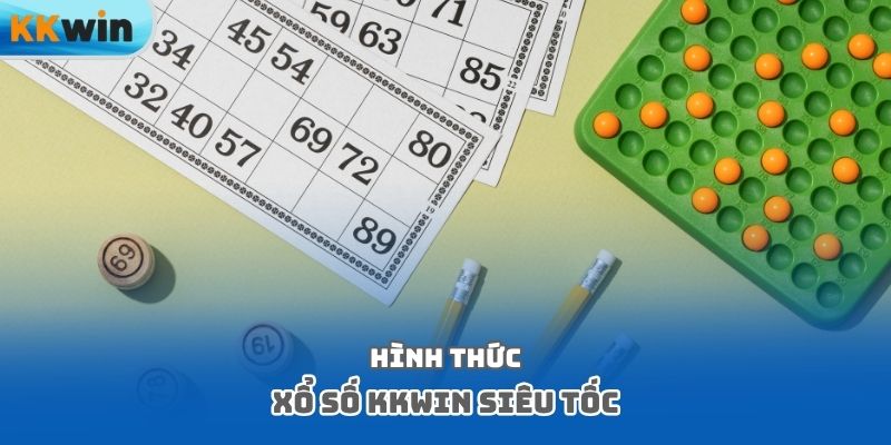 Hình thức xổ số Kkwin siêu tốc