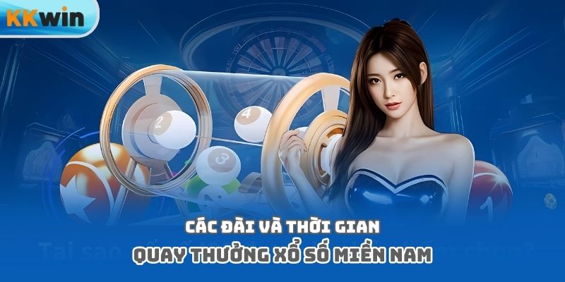 Các đài và thời gian quay thưởng xổ số miền Nam