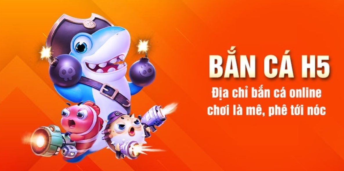 Điểm nổi bật của bắn cá H5